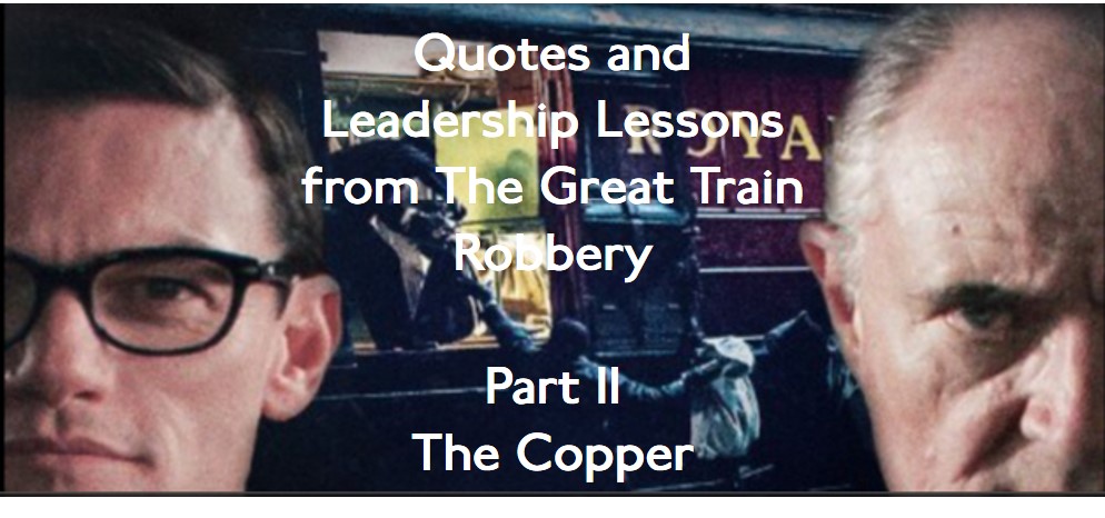 Quotes And Leadership Lessons From The Great Train Robbery Part 2